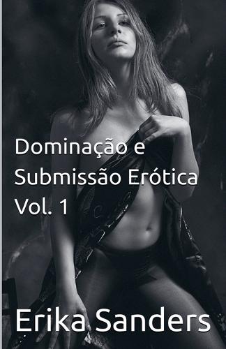 Dominação e Submissão Erótica, Vol. 1