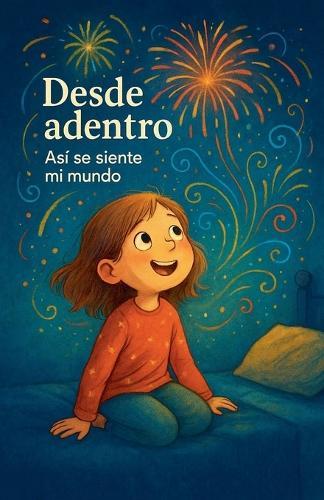 Desde adentro: Así se siente mi mundo