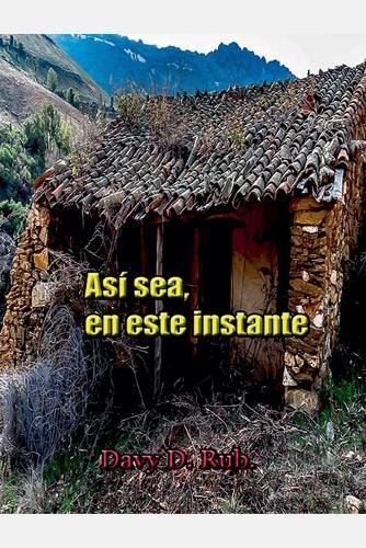 Así sea, en este instante