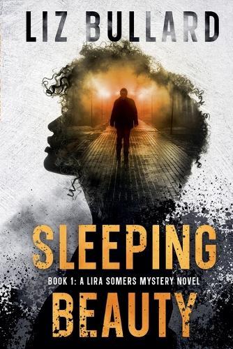 Sleeping Beauty: Book 1: A Lira Somers Mystery Novel