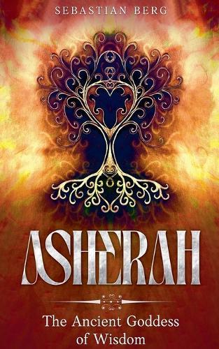 Asherah: The Ancient Goddess of Wisdom