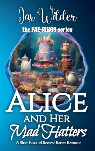 Alice and Her Mad Hatters: A Bisexual Reverse Harem Romance