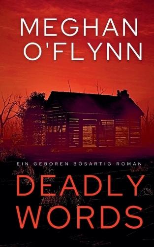 Deadly Words: Ein Geboren Bösartig Roman