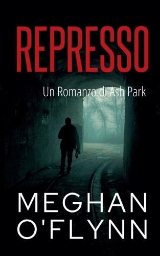 Represso: Un Romanzo di Ash Park