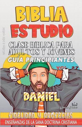Clase Bíblica para Adultos y Jóvenes: Guía Principiantes: Daniel