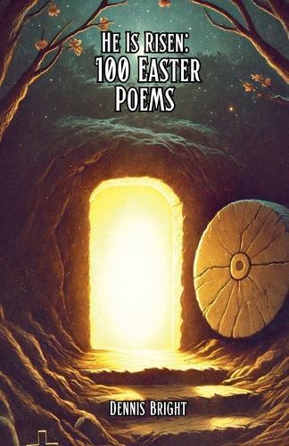 He Is Risen: 100 Easter Poems