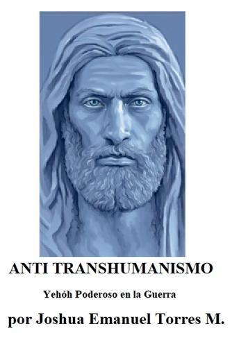 ANTI TRANSHUMANISMO, Yehóh Poderoso en la Guerra