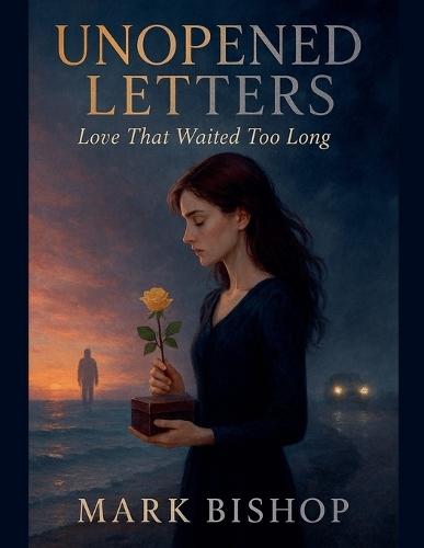 Unopened Letters: Love That Waited Too Long
