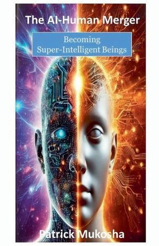 The AI-Human Merger: Becoming Super-Intelligent Beings