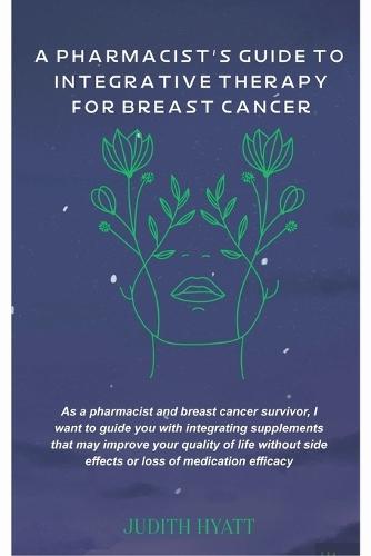 A Pharmacist's Guide to Integrative Therapy for Breast Cancer
