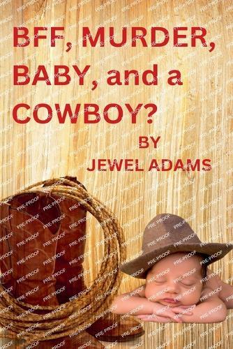 BFF, MURDER, BABY, and a COWBOY?