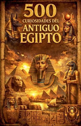 500 Curiosidades del Antiguo Egipto