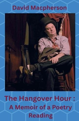 The Hangover Hour: A Memoir of a Poetry Reading