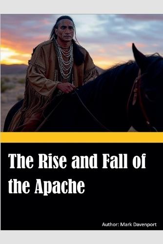 The Rise and Fall of the Apache