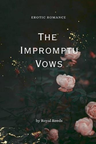 The Impromptu Vows: Erotic Romance