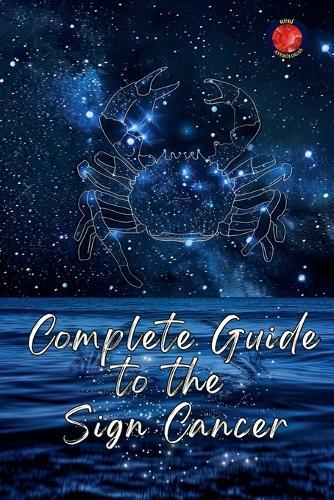 Complete Guide to the Sign Cancer