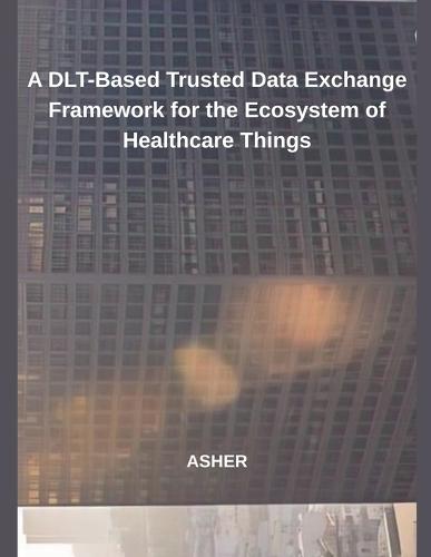 A DLT-Based Trusted Data Exchange Framework for the Ecosystem of Healthcare Things