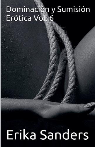 Dominación y Sumisión Erótica Vol. 6