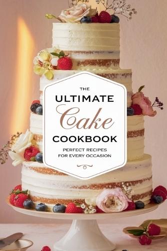 The Ultimate Cake Cookbook
