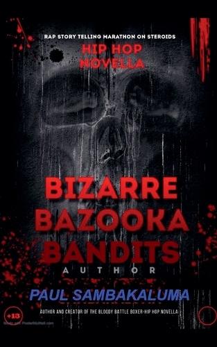 Bizarre Bazooka Bandits -Hip Hop Novella