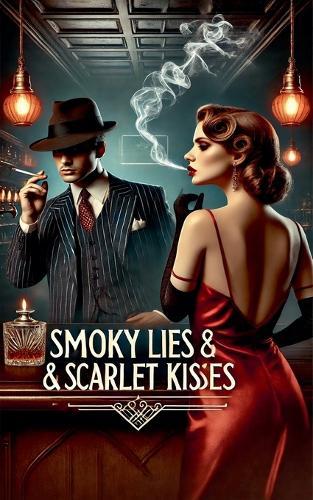 Smoky Lies & Scarlet Kisses