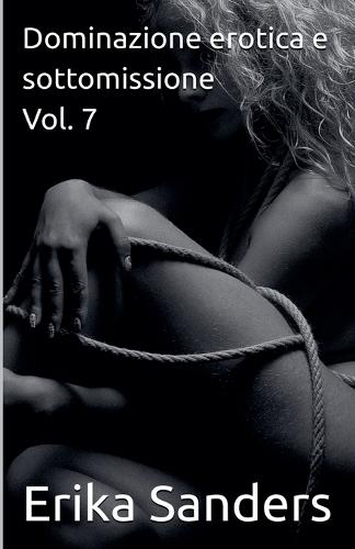 Dominazione erotica e sottomissione Vol. 7