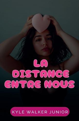 La distance entre nous