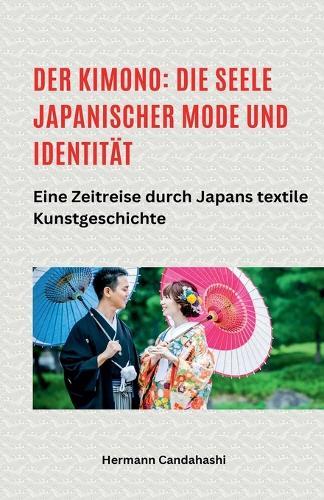 Der Kimono: Die Seele japanischer Mode und Identität - Eine Zeitreise durch Japans textile Kunstgeschichte