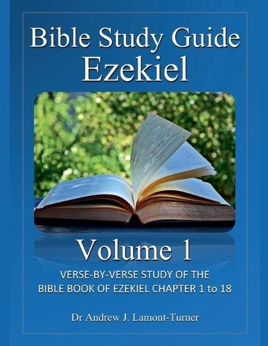 Bible Study Guide: Ezekiel Volume 1