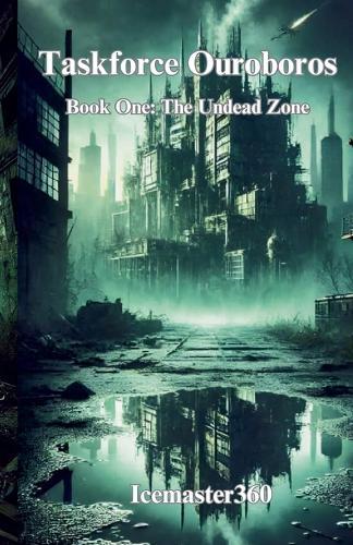 Taskforce Ouroborus Book 1: The Undead Zone