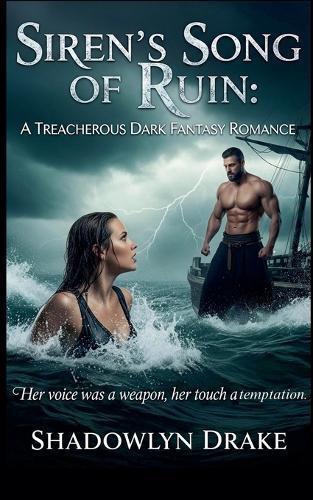 Siren's Song of Ruin: A Treacherous Dark Fantasy Romance