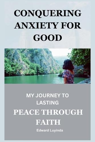 Conquering Anxiety for Good