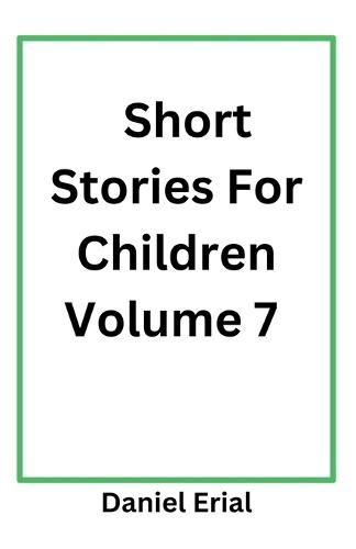 Short Stories For Children Volume 7