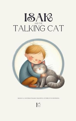 Isak And The Talking Cat: Bilingual Swedish-English Children's Stories for Beginners
