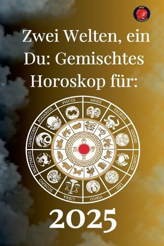 Zwei Welten, ein Du: Gemischtes Horoskop für 2025