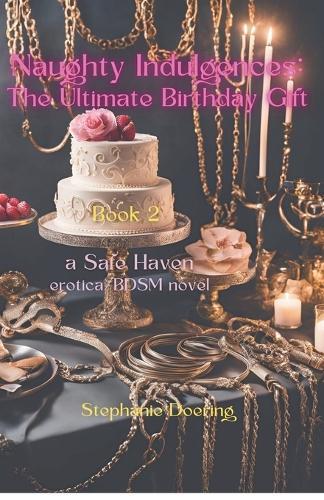 Naughty Indulgences: The Ultimate Birthday Gift