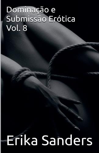 Dominação e Submissão Erótica Vol. 8