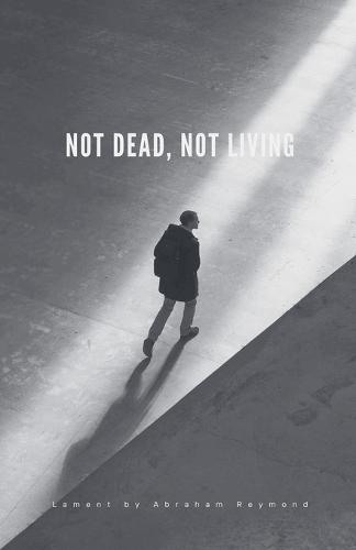 Not Dead, Not Living