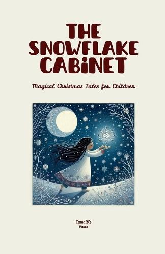 The Snowflake Cabinet: Magical Christmas Tales for Children