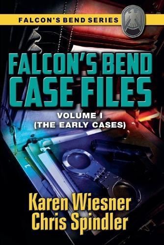 Falcon's Bend Case Files, Volume I (The Early Cases)