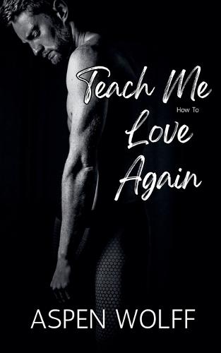 Teach Me How To Love Again