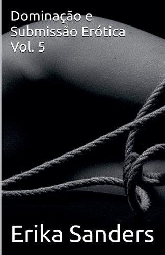 Dominação e Submissão Erótica Vol. 5