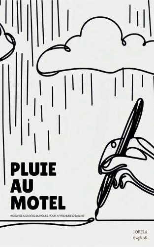 Pluie Au Motel: Histoires Courtes Bilingues Pour Apprendre L'Anglais