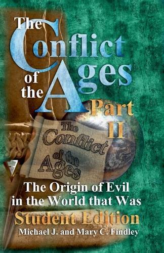The Conflict of the Ages Student II: The Origin of Evil in the World that Was