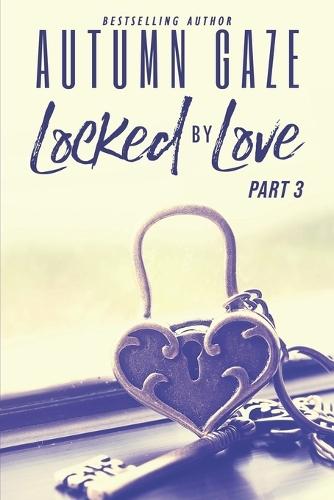 Locked by Love - Part 3