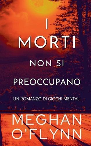 I Morti Non Si Preoccupano: Un Romanzo di Giochi Mentali