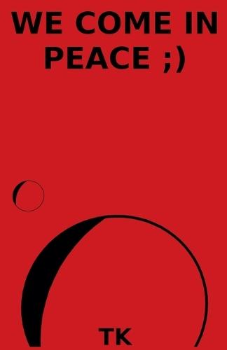 We Come In Peace;)