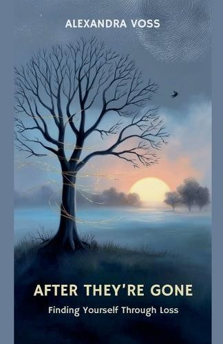 After They're Gone: Finding Yourself Through Loss