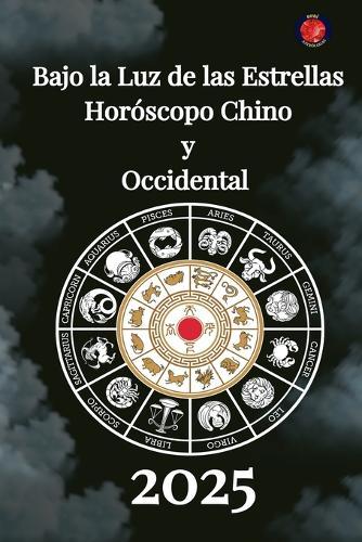 Bajo la Luz de las Estrellas Horóscopo Chino y Occidental 2025
