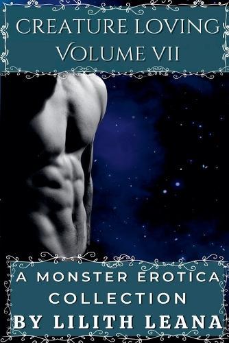 Creature Loving Volume 7: A Monster Erotica Collection
